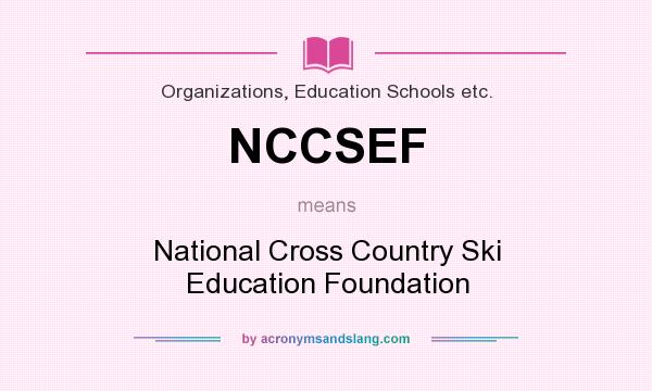 What does NCCSEF mean? It stands for National Cross Country Ski Education Foundation