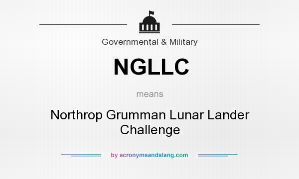 What does NGLLC mean? It stands for Northrop Grumman Lunar Lander Challenge