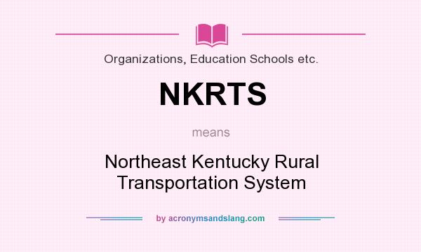 What does NKRTS mean? It stands for Northeast Kentucky Rural Transportation System