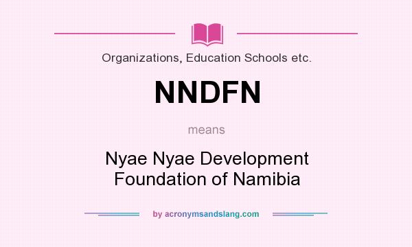 What does NNDFN mean? It stands for Nyae Nyae Development Foundation of Namibia