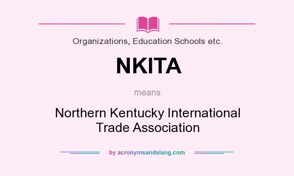 What does NKITA mean? It stands for Northern Kentucky International Trade Association