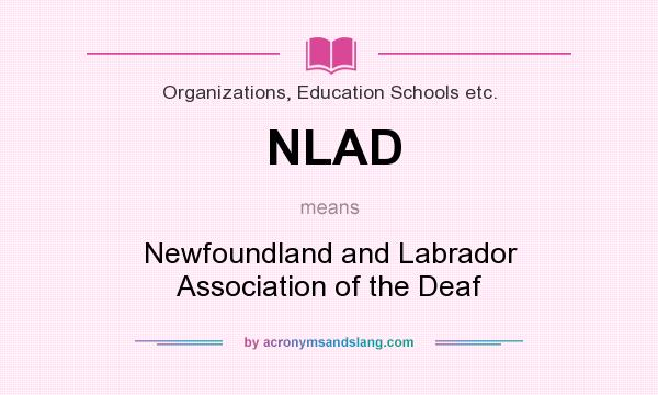 What does NLAD mean? It stands for Newfoundland and Labrador Association of the Deaf