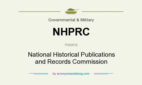 What does NHPRC mean? It stands for National Historical Publications and Records Commission