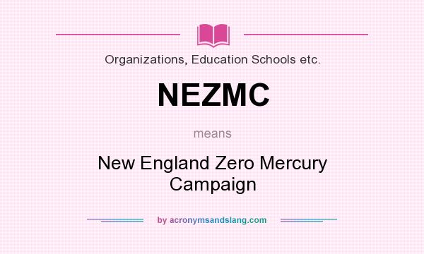 What does NEZMC mean? It stands for New England Zero Mercury Campaign