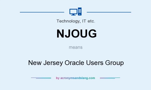What does NJOUG mean? It stands for New Jersey Oracle Users Group