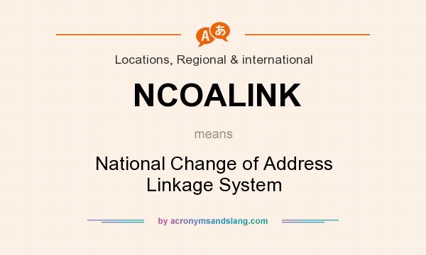 What does NCOALINK mean? It stands for National Change of Address Linkage System