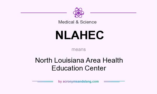 What does NLAHEC mean? It stands for North Louisiana Area Health Education Center
