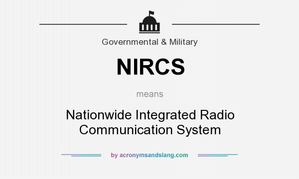 What does NIRCS mean? It stands for Nationwide Integrated Radio Communication System