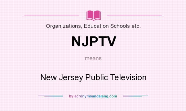 What does NJPTV mean? It stands for New Jersey Public Television
