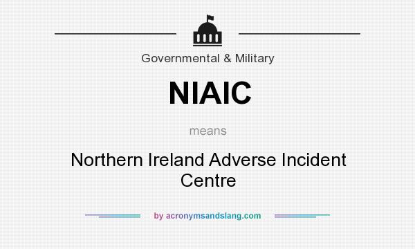 What does NIAIC mean? It stands for Northern Ireland Adverse Incident Centre