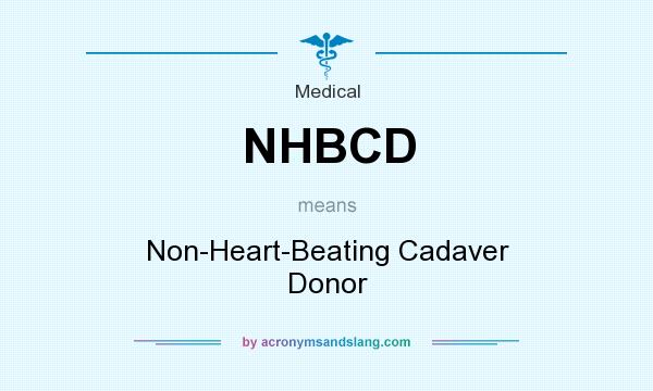 What does NHBCD mean? It stands for Non-Heart-Beating Cadaver Donor