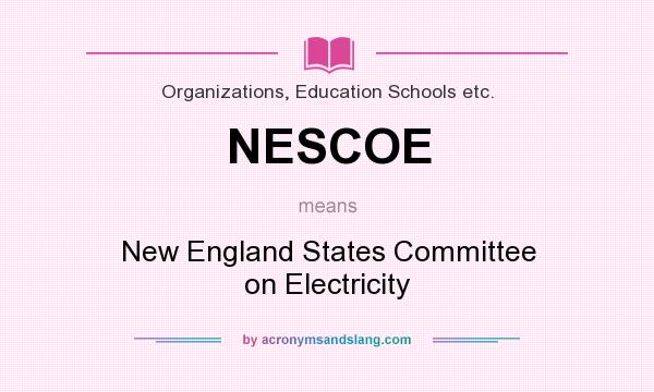 What does NESCOE mean? It stands for New England States Committee on Electricity