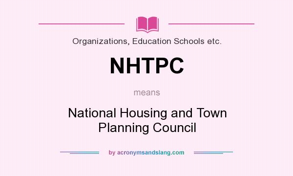 What does NHTPC mean? It stands for National Housing and Town Planning Council