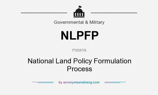 What does NLPFP mean? It stands for National Land Policy Formulation Process