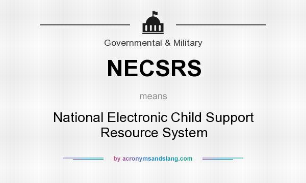 What does NECSRS mean? It stands for National Electronic Child Support Resource System