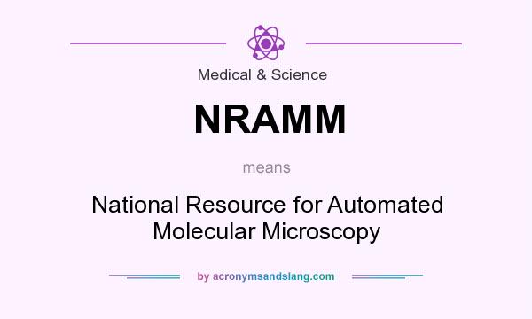 What does NRAMM mean? It stands for National Resource for Automated Molecular Microscopy