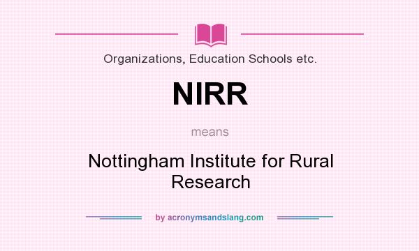 What does NIRR mean? It stands for Nottingham Institute for Rural Research
