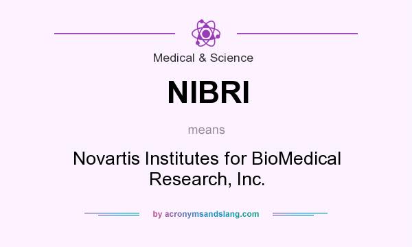 What does NIBRI mean? It stands for Novartis Institutes for BioMedical Research, Inc.