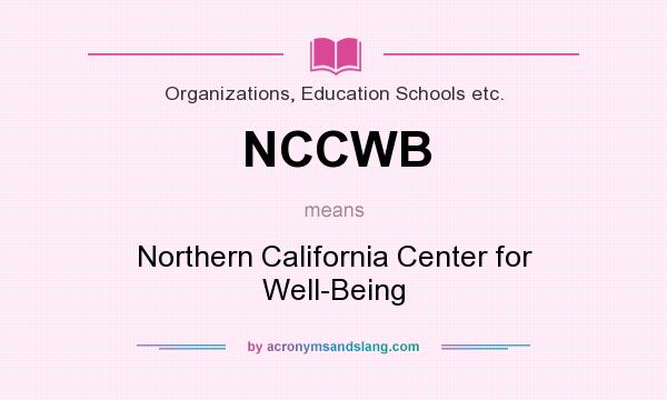What does NCCWB mean? It stands for Northern California Center for Well-Being