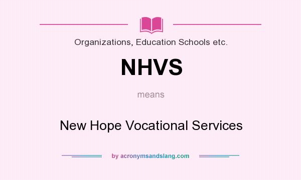 What does NHVS mean? It stands for New Hope Vocational Services