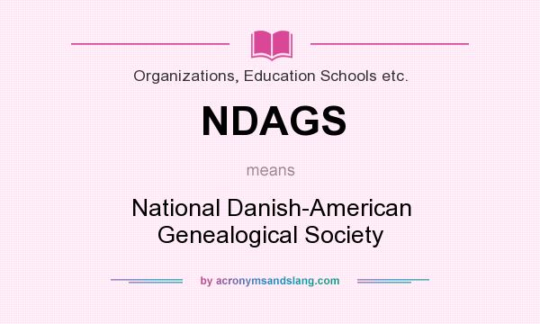 What does NDAGS mean? It stands for National Danish-American Genealogical Society