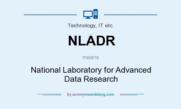 What does NLADR mean? It stands for National Laboratory for Advanced Data Research