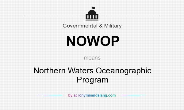 What does NOWOP mean? It stands for Northern Waters Oceanographic Program