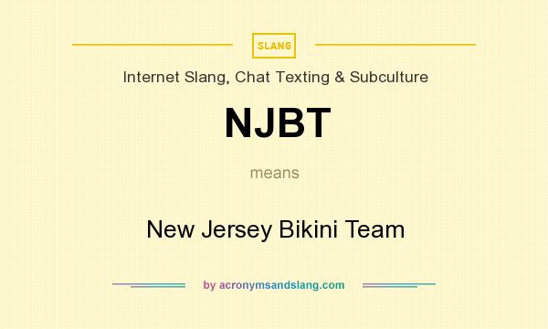 What does NJBT mean? It stands for New Jersey Bikini Team