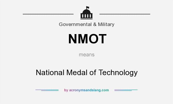 What does NMOT mean? It stands for National Medal of Technology