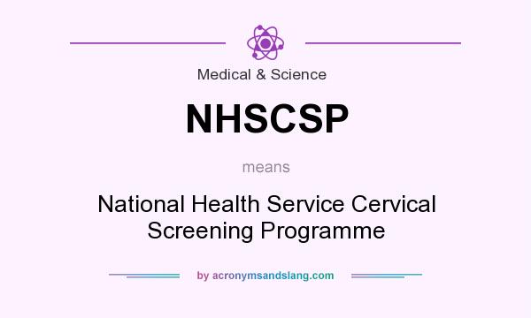 What does NHSCSP mean? It stands for National Health Service Cervical Screening Programme