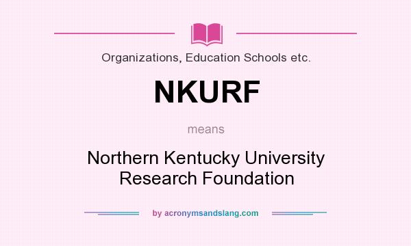 What does NKURF mean? It stands for Northern Kentucky University Research Foundation