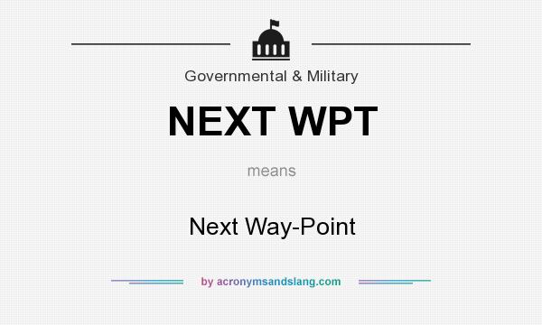 What does NEXT WPT mean? It stands for Next Way-Point