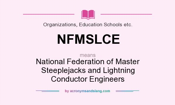 What does NFMSLCE mean? It stands for National Federation of Master Steeplejacks and Lightning Conductor Engineers