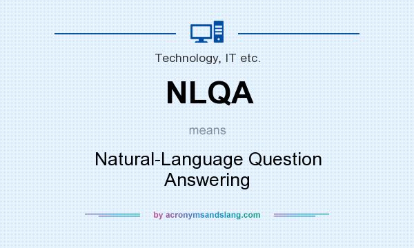 What does NLQA mean? It stands for Natural-Language Question Answering
