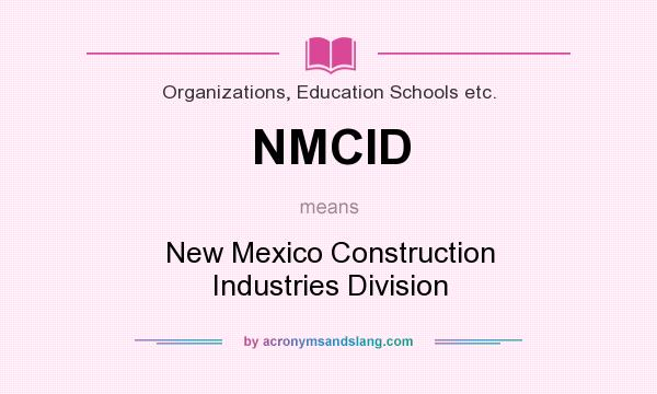 What does NMCID mean? It stands for New Mexico Construction Industries Division