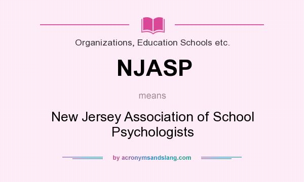 What does NJASP mean? It stands for New Jersey Association of School Psychologists