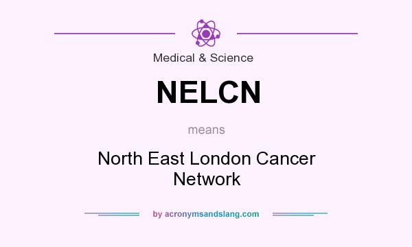 What does NELCN mean? It stands for North East London Cancer Network