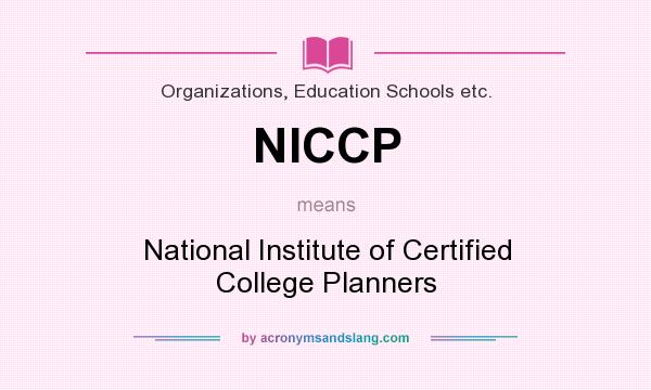 What does NICCP mean? It stands for National Institute of Certified College Planners