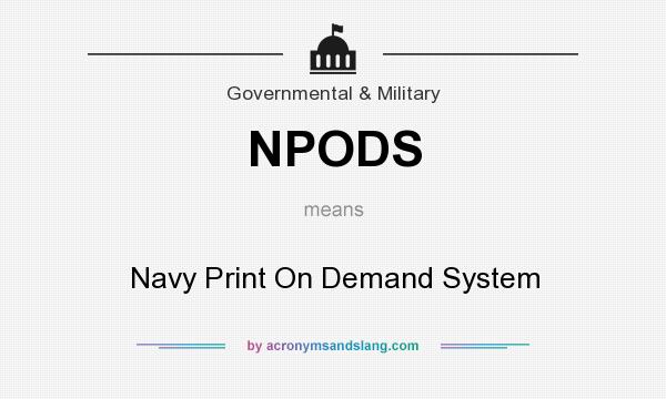 What does NPODS mean? It stands for Navy Print On Demand System