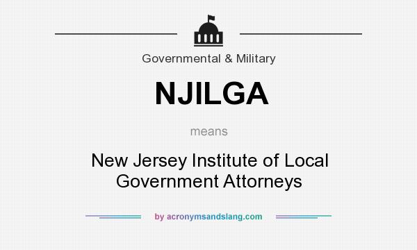 What does NJILGA mean? It stands for New Jersey Institute of Local Government Attorneys