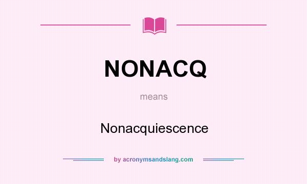 What does NONACQ mean? It stands for Nonacquiescence
