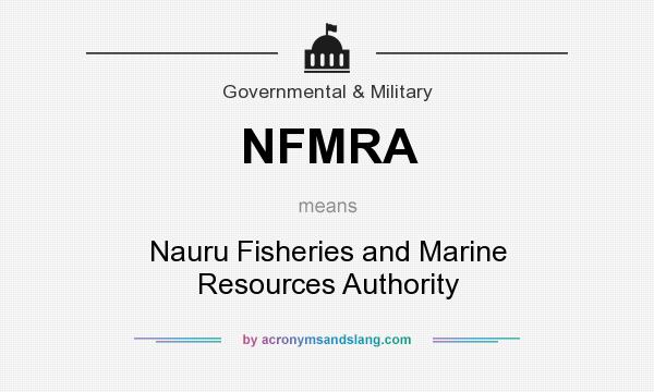 What does NFMRA mean? It stands for Nauru Fisheries and Marine Resources Authority
