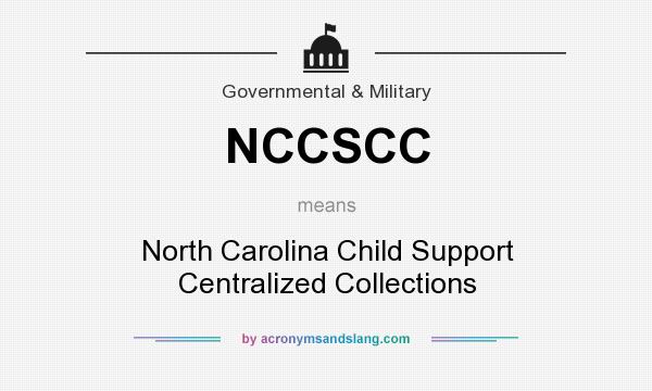 What does NCCSCC mean? It stands for North Carolina Child Support Centralized Collections