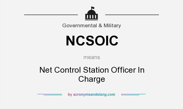 What does NCSOIC mean? It stands for Net Control Station Officer In Charge