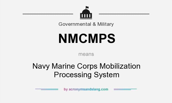 What does NMCMPS mean? It stands for Navy Marine Corps Mobilization Processing System