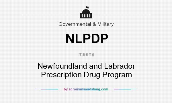 What does NLPDP mean? It stands for Newfoundland and Labrador Prescription Drug Program
