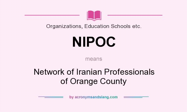 What does NIPOC mean? It stands for Network of Iranian Professionals of Orange County