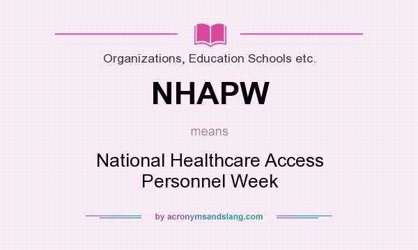 What does NHAPW mean? It stands for National Healthcare Access Personnel Week