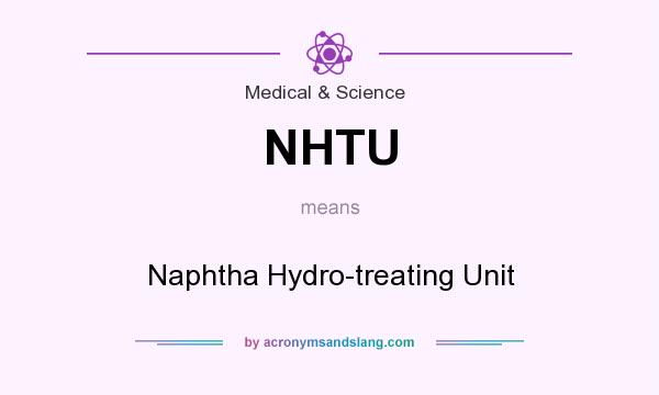 What does NHTU mean? It stands for Naphtha Hydro-treating Unit