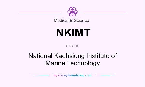What does NKIMT mean? It stands for National Kaohsiung Institute of Marine Technology